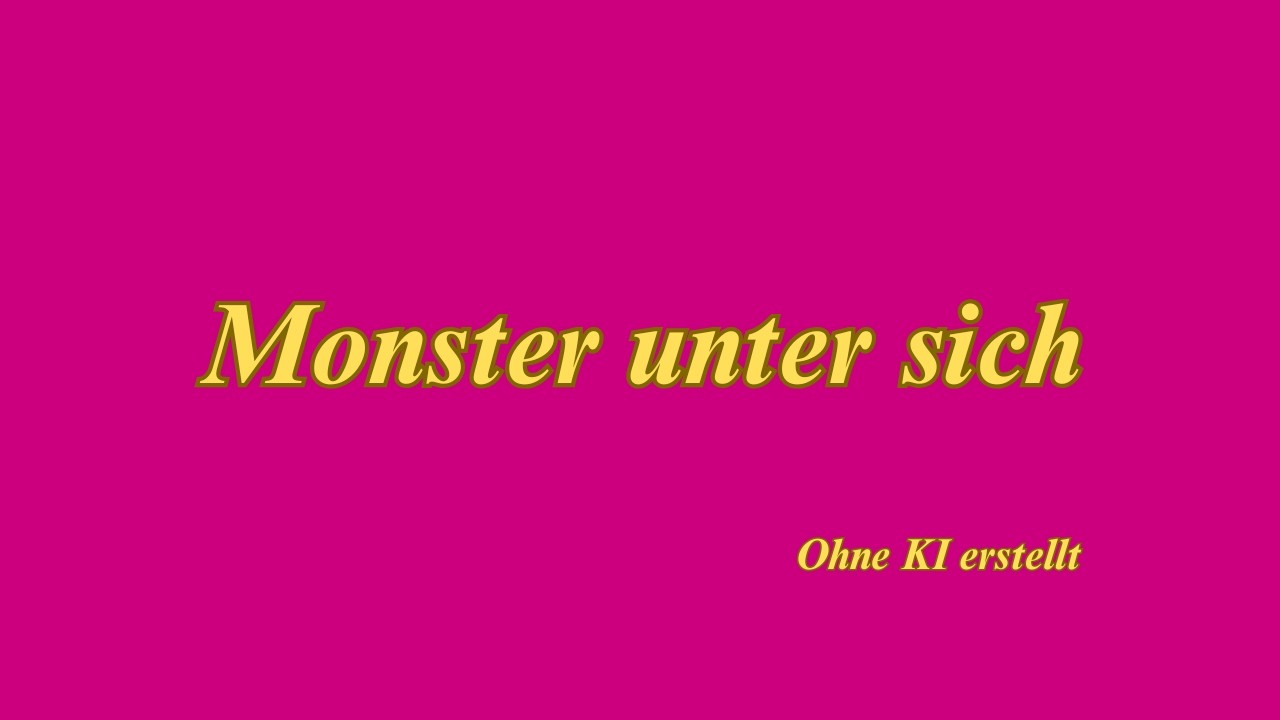 Monster unter sich