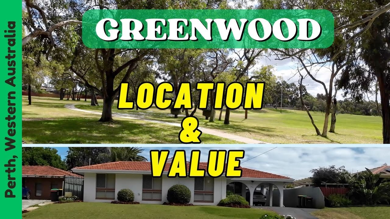GREENWOOD – When LOCATION & VALUE Matter - Perth, Western Australia