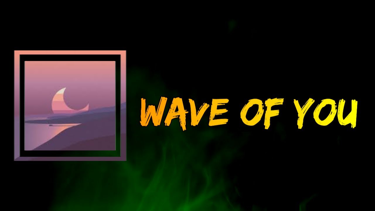 Surfaces - Wave Of You (Lyrics)
