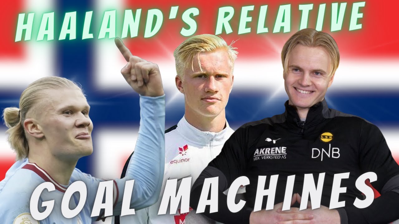 HAALAND'S FAMILY LEGACY: GOAL-SCORING DNA! Haaland, Brunes, Tjaland