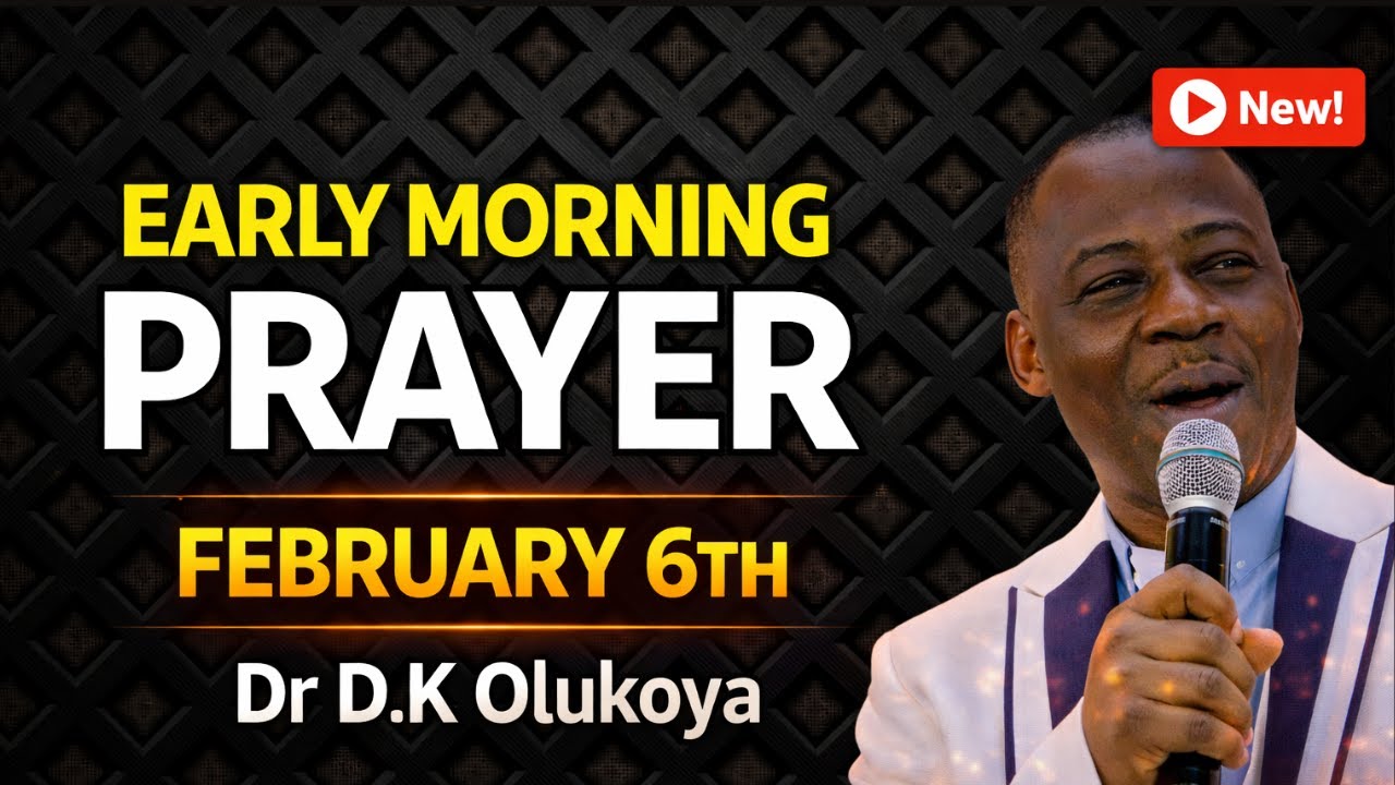 Dr. D.K. Olukoya: Early Morning Prayer | February 6th 2026 | Financial Breakthrough & Open Doors