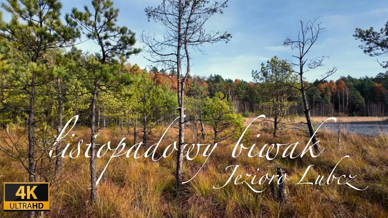 Listopadowy biwak nad jeziorem Lubcz. 13.11.2025r.  4K