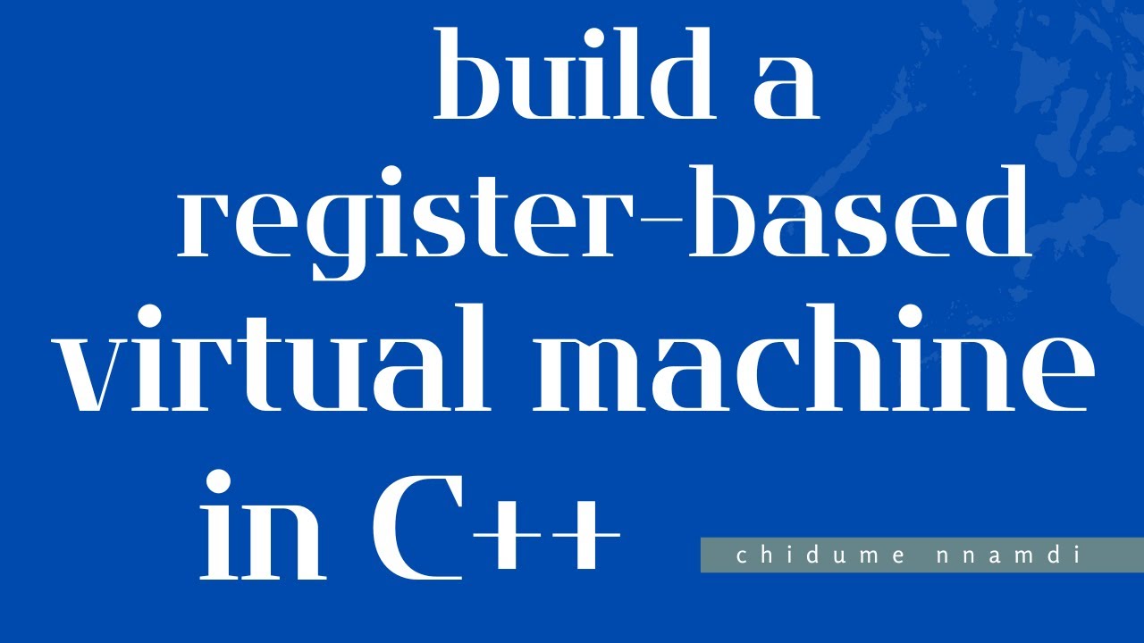 How to build a register-based Virtual Machine from scratch in C++