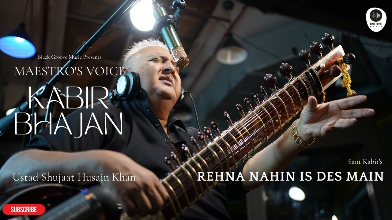 Kabir Bhajan - Rehna Nahin Is Des Main by Ustad Shujaat Husain Khan