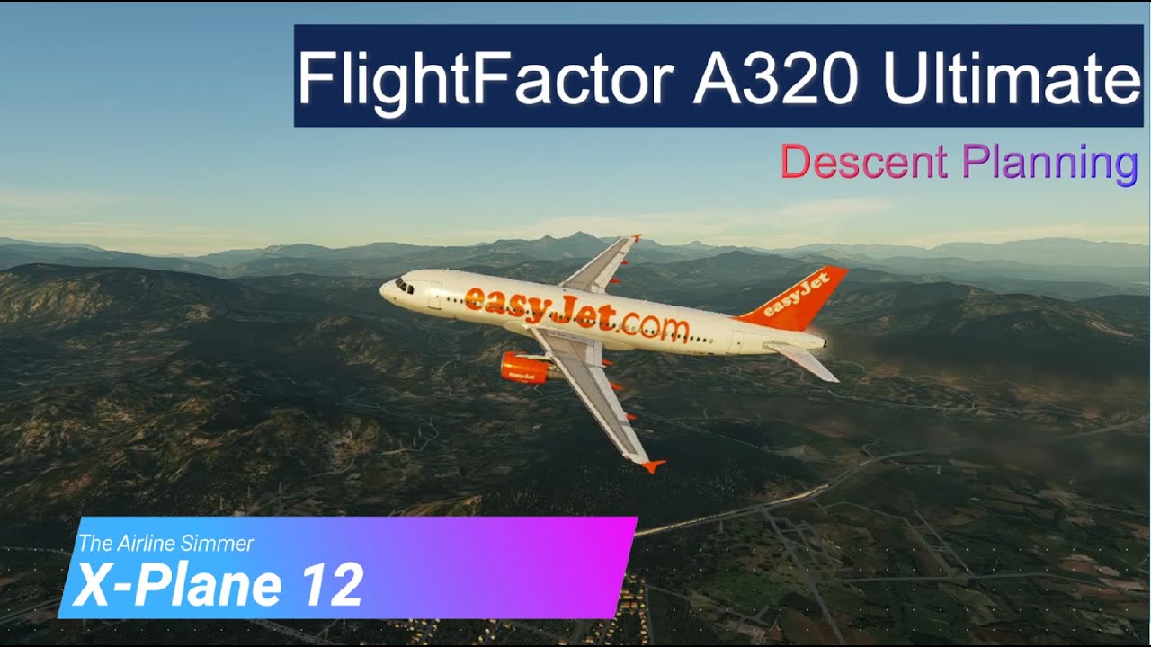 X-Plane12 | FlightFactor A320 Ultimate | Descent planning #xplane12