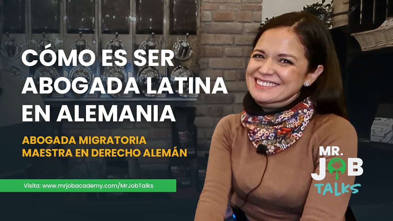Mr Job Talks - Mónica (Abogada) | Procesos migratorios y consejos para trabajar en Alemania.
