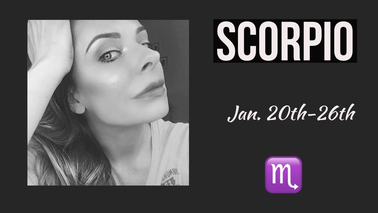 Scorpio:  Jan. 20th-26th  