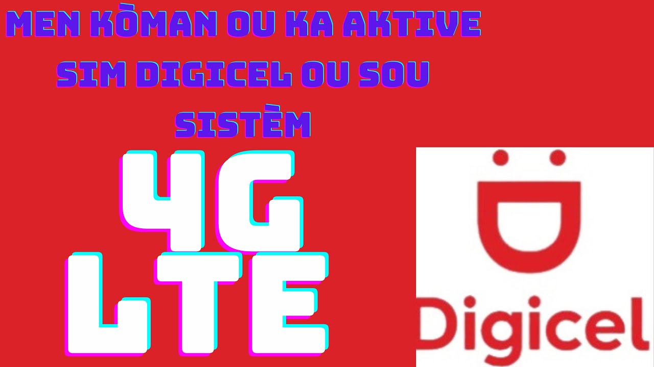 Aktive sim digicel ou sou sistèm 4G LTE