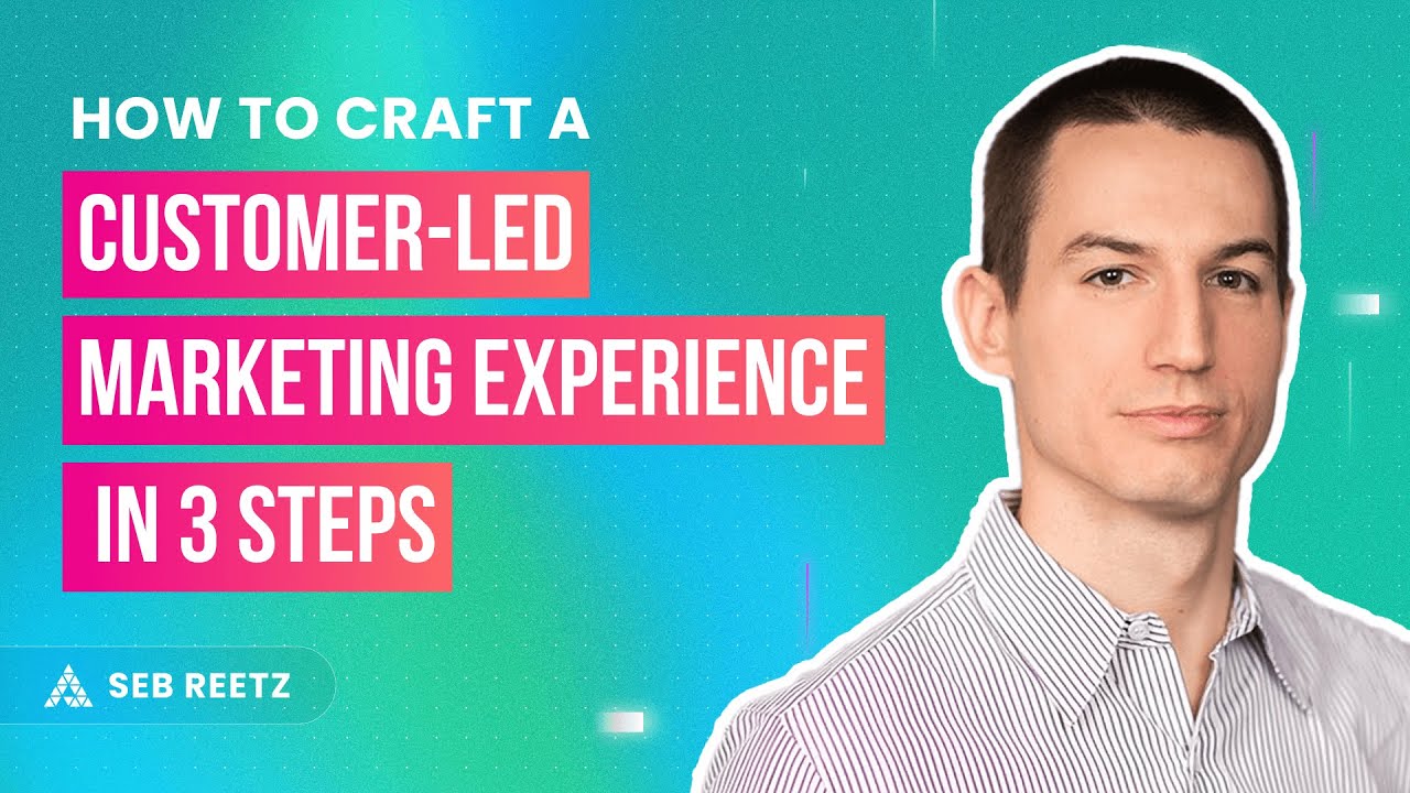How to Craft a Customer-Led Marketing Experience in 3 Steps