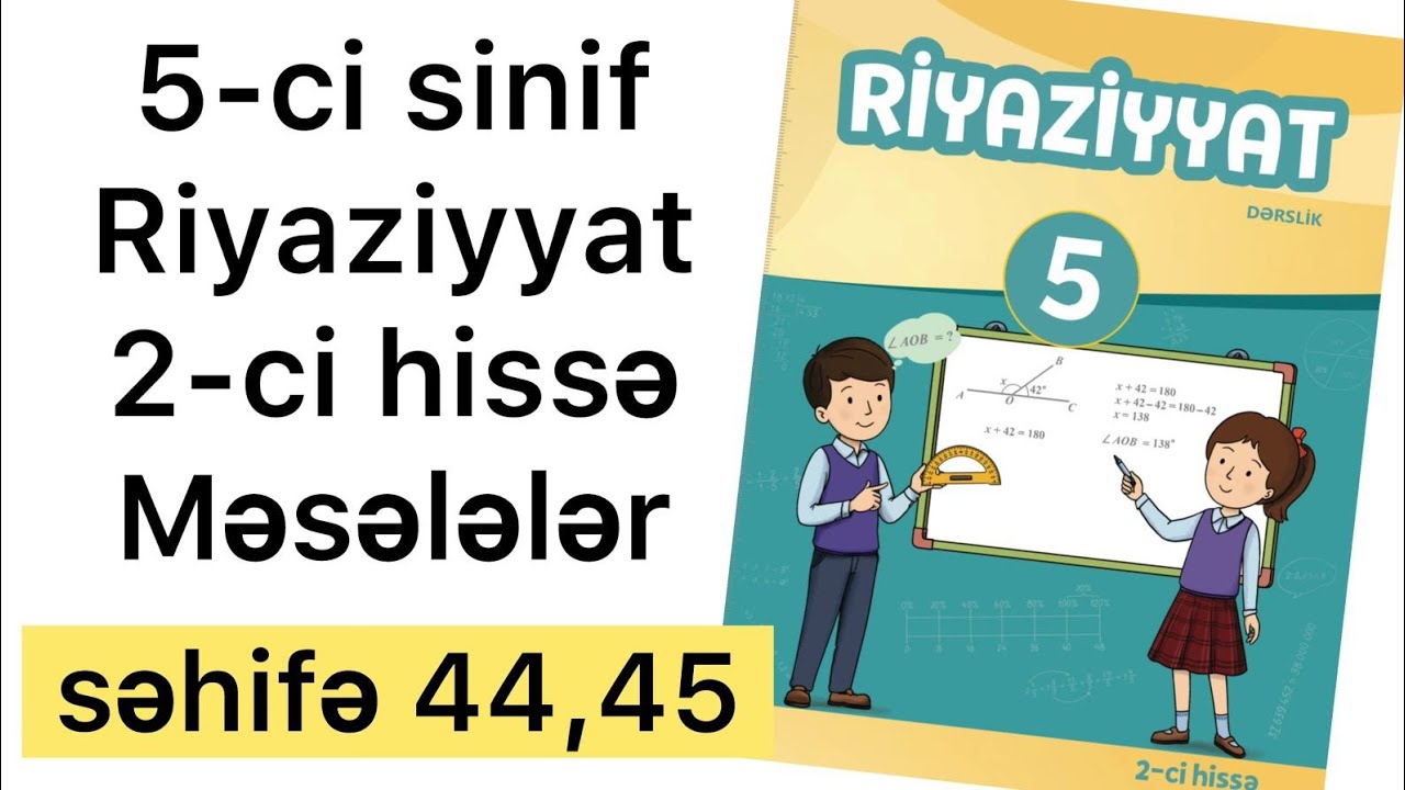 5-ci sinif Riyaziyyat səhifə 44,45 | 2-ci hissə.Məsələlər