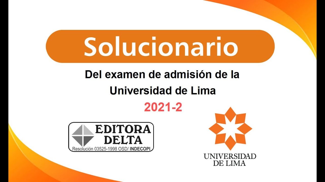 Solucionario del examen de admisión de la Universidad de Lima 2021-2 (Agosto 2021)