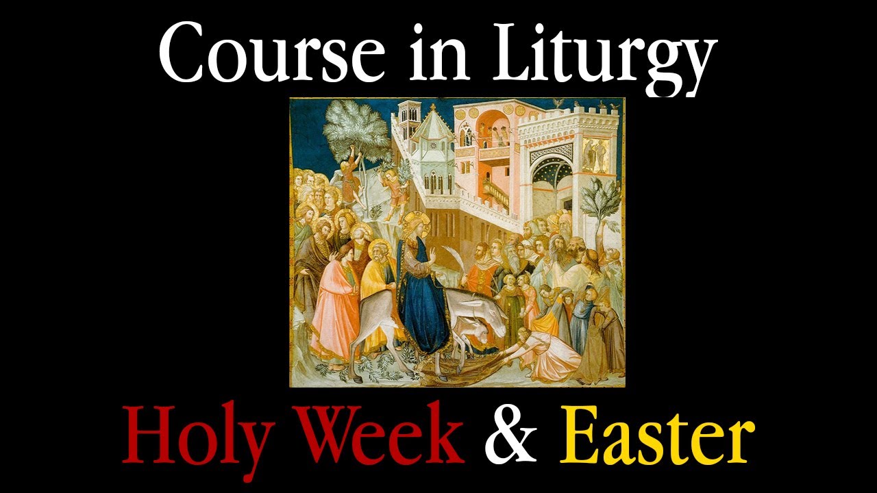 Course in Liturgy - Holy Week & Easter