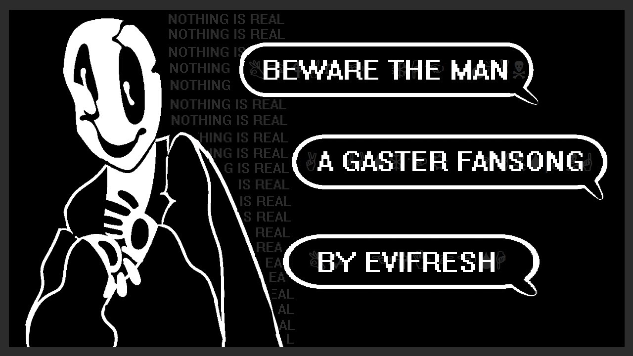 Beware The Man (A Gaster Fansong)