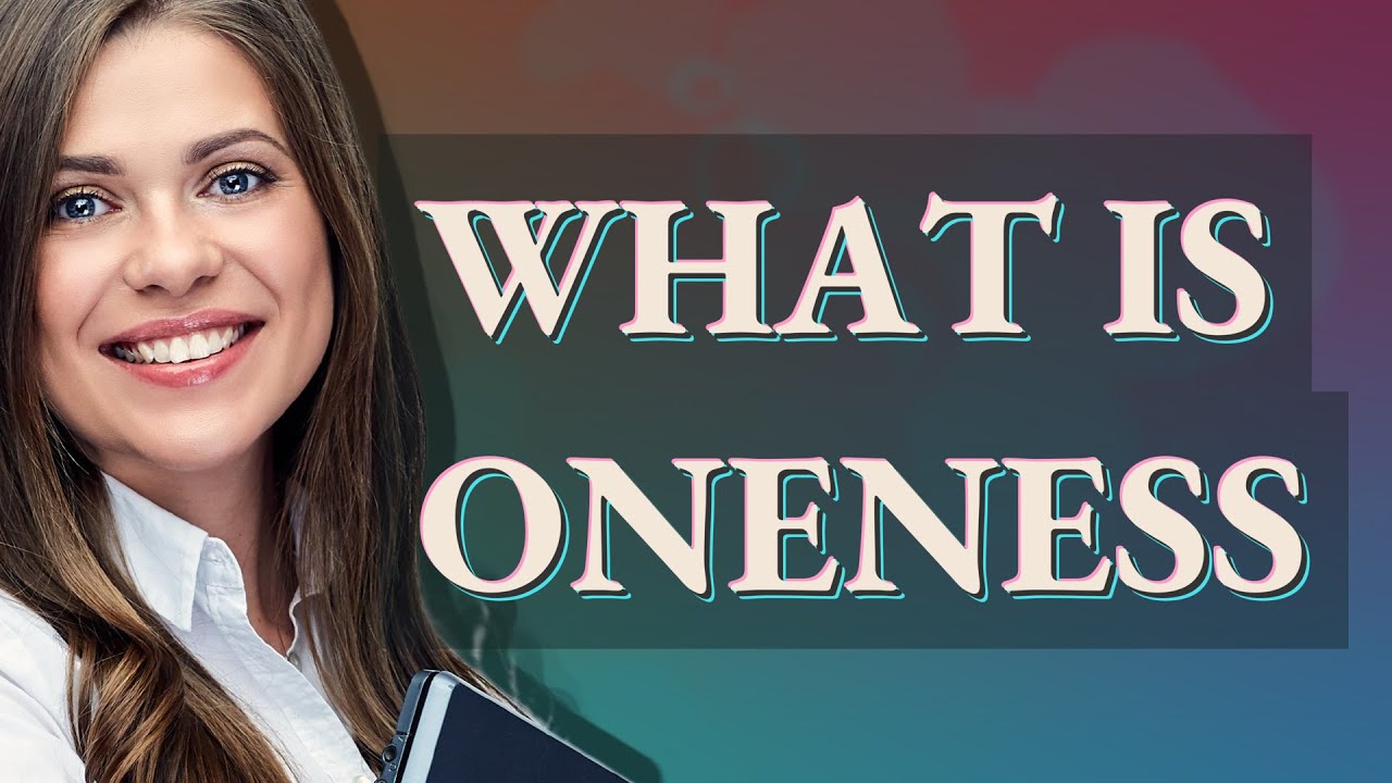 Oneness | meaning of Oneness