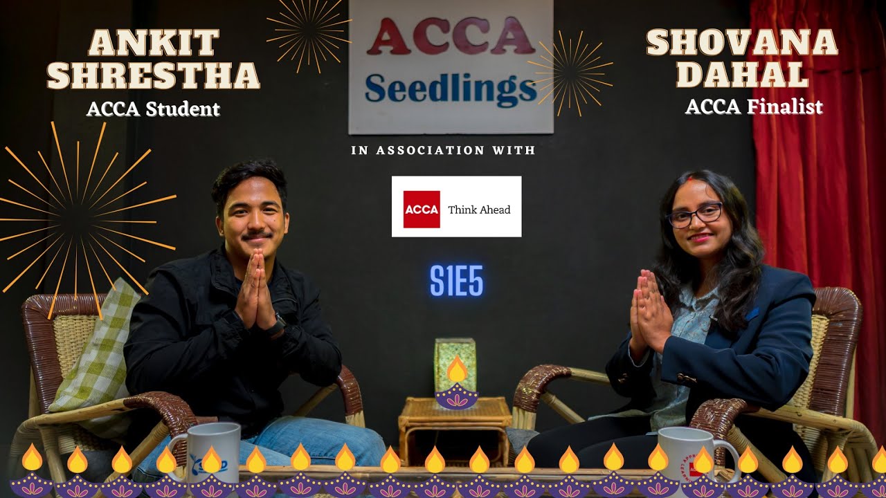 ACCA Seedlings SE01 E05 | A talk show | Ms. Shovana Dahal, ACCA Finalist || With Ankit Shrestha