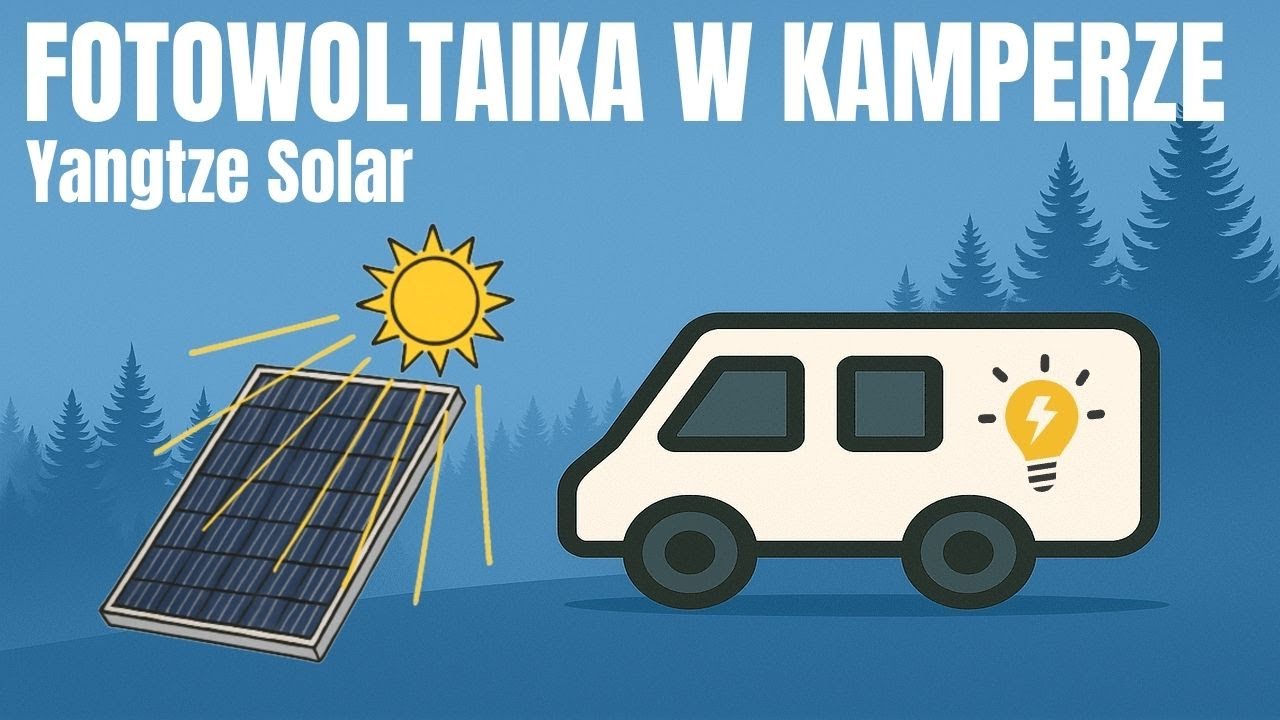 Fotowoltaika w kamperze VW T5 - kompletny poradnik - Yangtze Solar