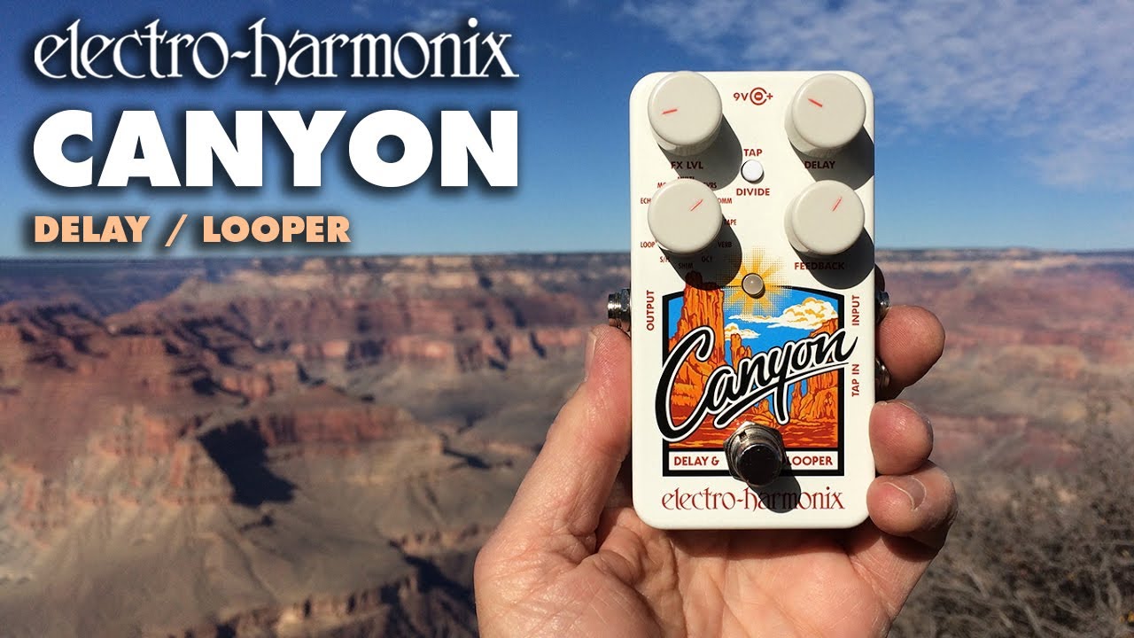 Electro-Harmonix Canyon Delay / Looper Pedal (Демо Билла Рупперта)