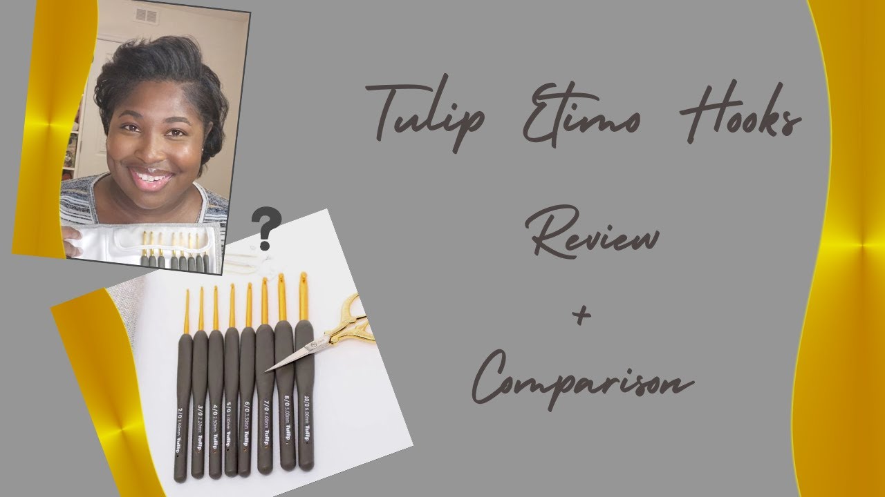 Tulip Etimo Hook Set Review + Comparisons | H + H Crochet- Reviews