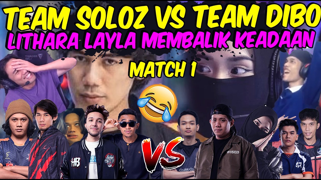 SOLOZ TERKEJUT.. LITHARA LAYLA MEMBALIK KEADAAN .. 🔥 !! TEAM SOLOZ VS TEAM DIBO MATCH 1 😂🤣 ‼