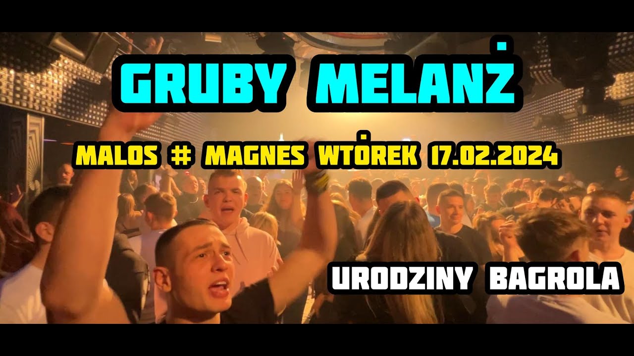 GRUBY MELANŻ W MAGNESIE ⭐️ MALOS ⭐️ 17.02.2024 ⭐️ URODZINY BAGROLA
