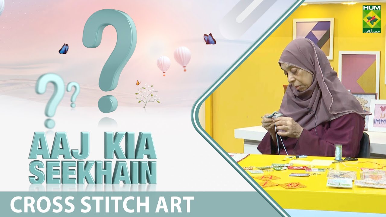 TBS - 02 March 2023 - Segment: Aaj Kia Seekhain? Cross Stitch Art With  Safia Sohail - Aisha Abrar