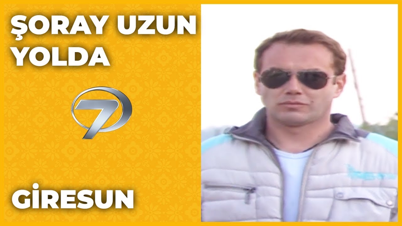 Giresun - Şoray Uzun Yolda