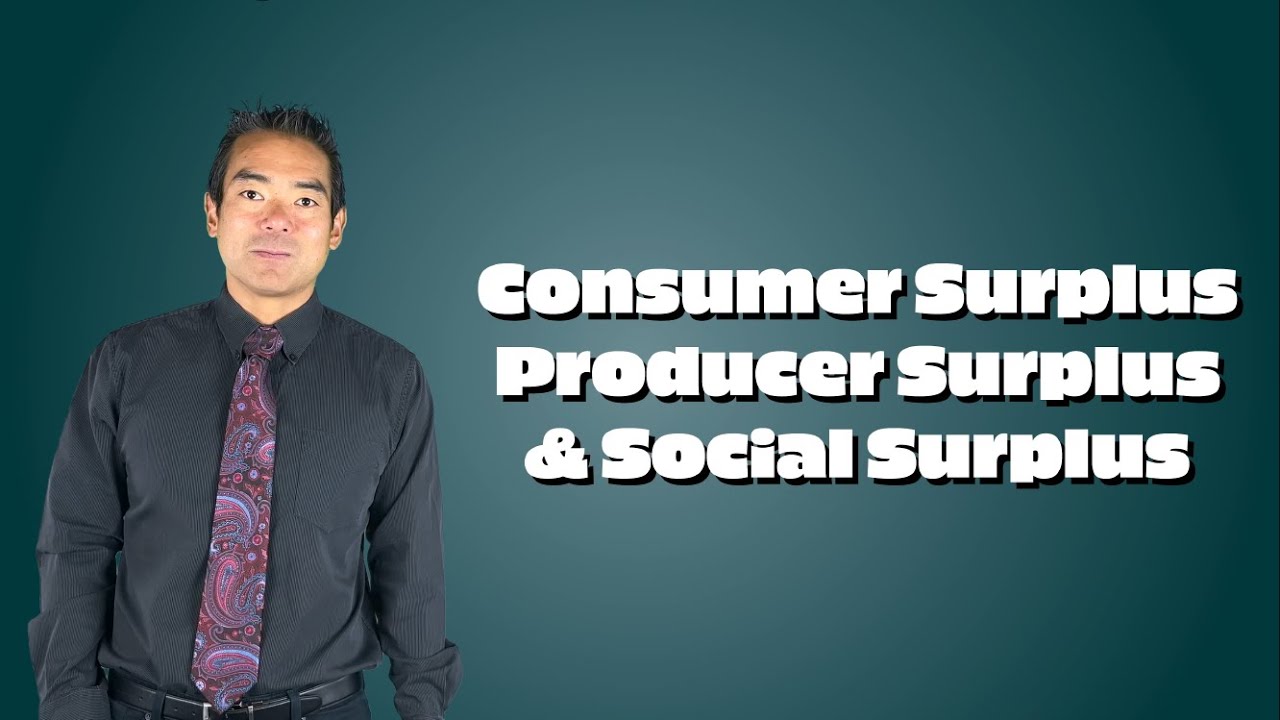 2.7 Consumer Surplus, Producer Surplus and Social Surplus