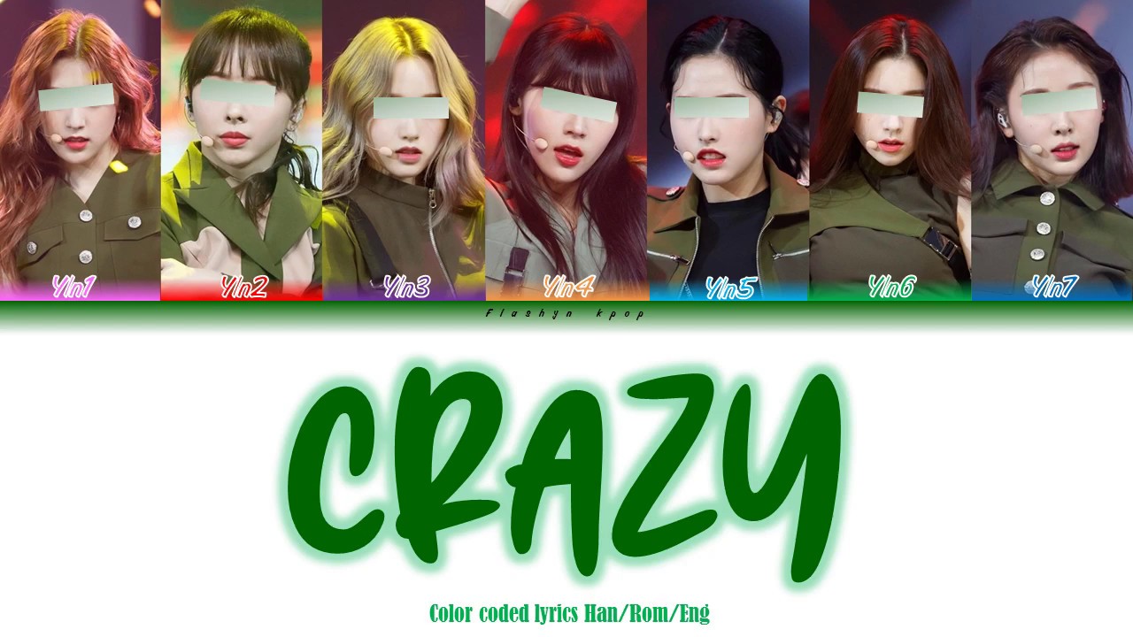 Your girl group (7 members ver.) - CRAZY (4minute) Color coded lyrics Han/Rom/Eng