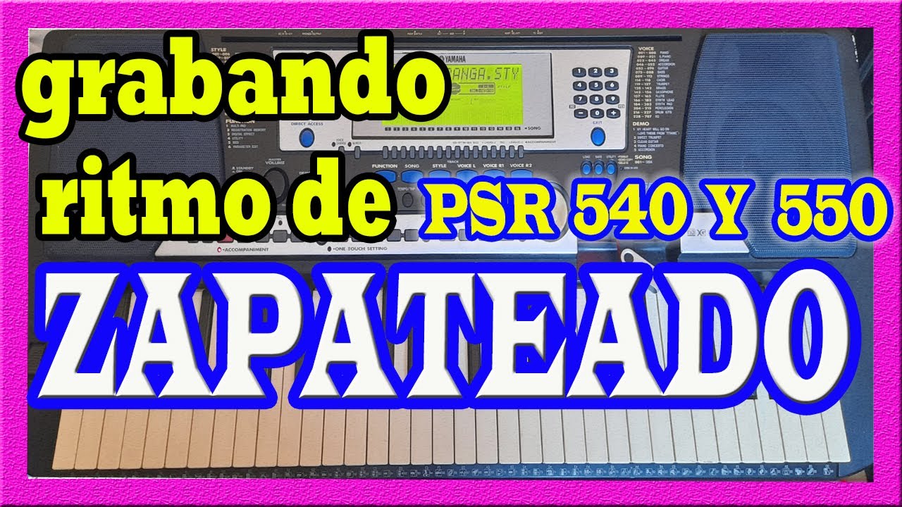 Creando Ritmo de ZAPATEADO en teclado YAMAHA  psr 540 o 550 TUTORIAL