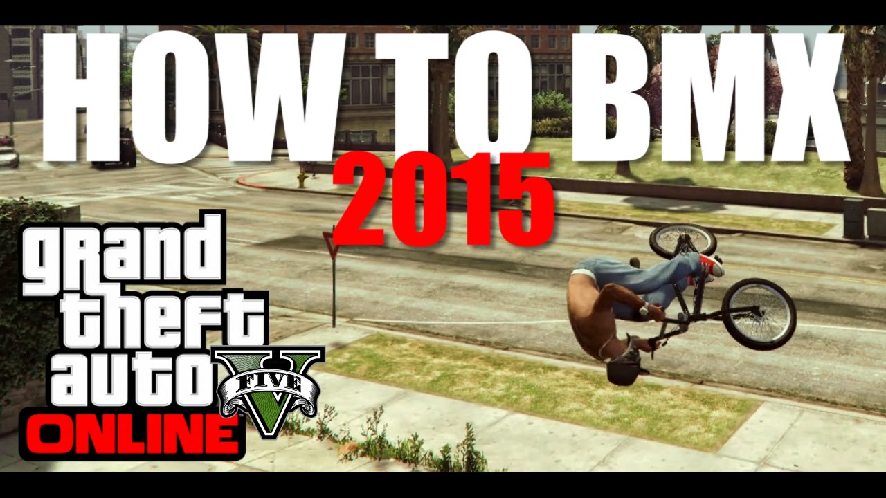 GTA 5 BMX - BMX Tutorial For Beginners 2015 (Tips And Tricks)