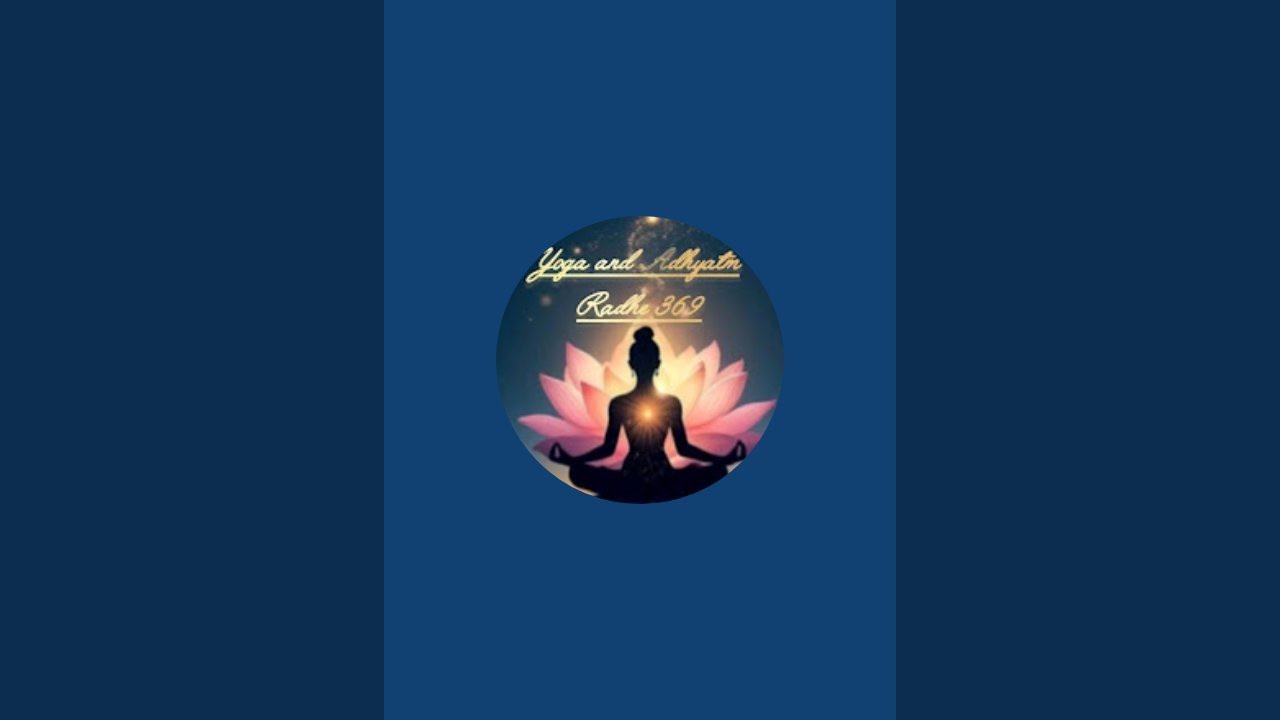 Yoga and Adhyatm Radhe 369 is live