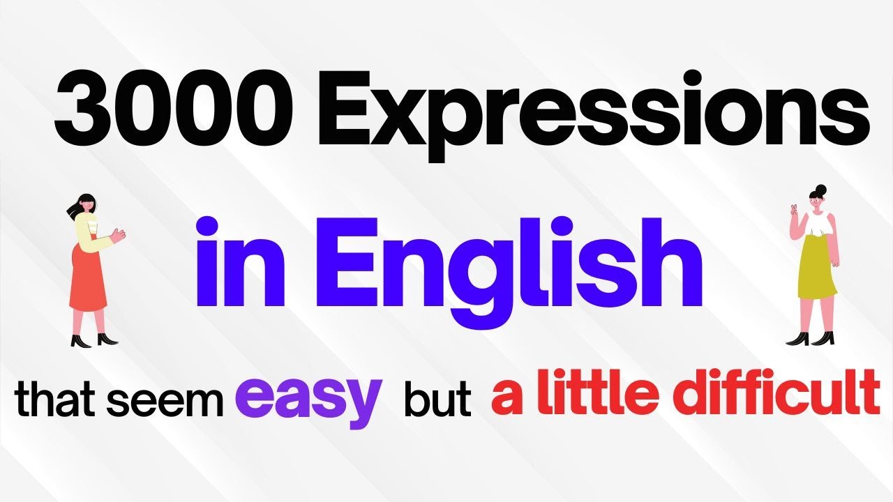 3000 English conversation phrases that seem easy but are not | British English