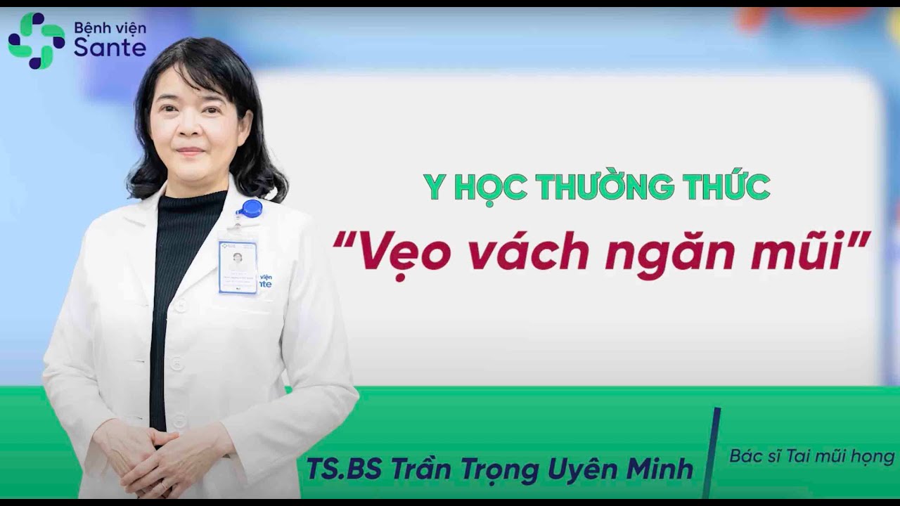 Vẹo vách ngăn mũi | TS.BS Trần Trọng Uyên Minh | BV Sante