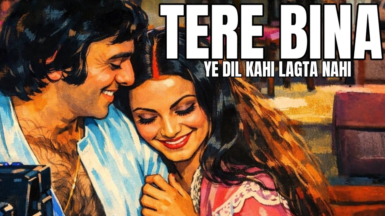 Tere Bina Ye Dil Kahi Lagta Nahi - तेरे बिना ये दिल कहि लगता नहि 