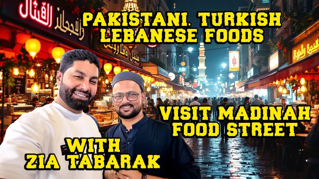 Madinah Food Street Visit | with ⁨⁨@ziatabarak⁩ | Pakistani, TurkishLebanese Foods