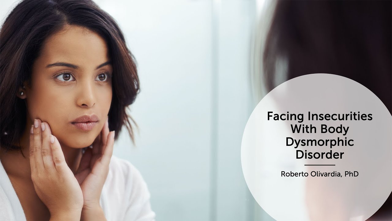 Facing Insecurities With Body Dysmorphic Disorder