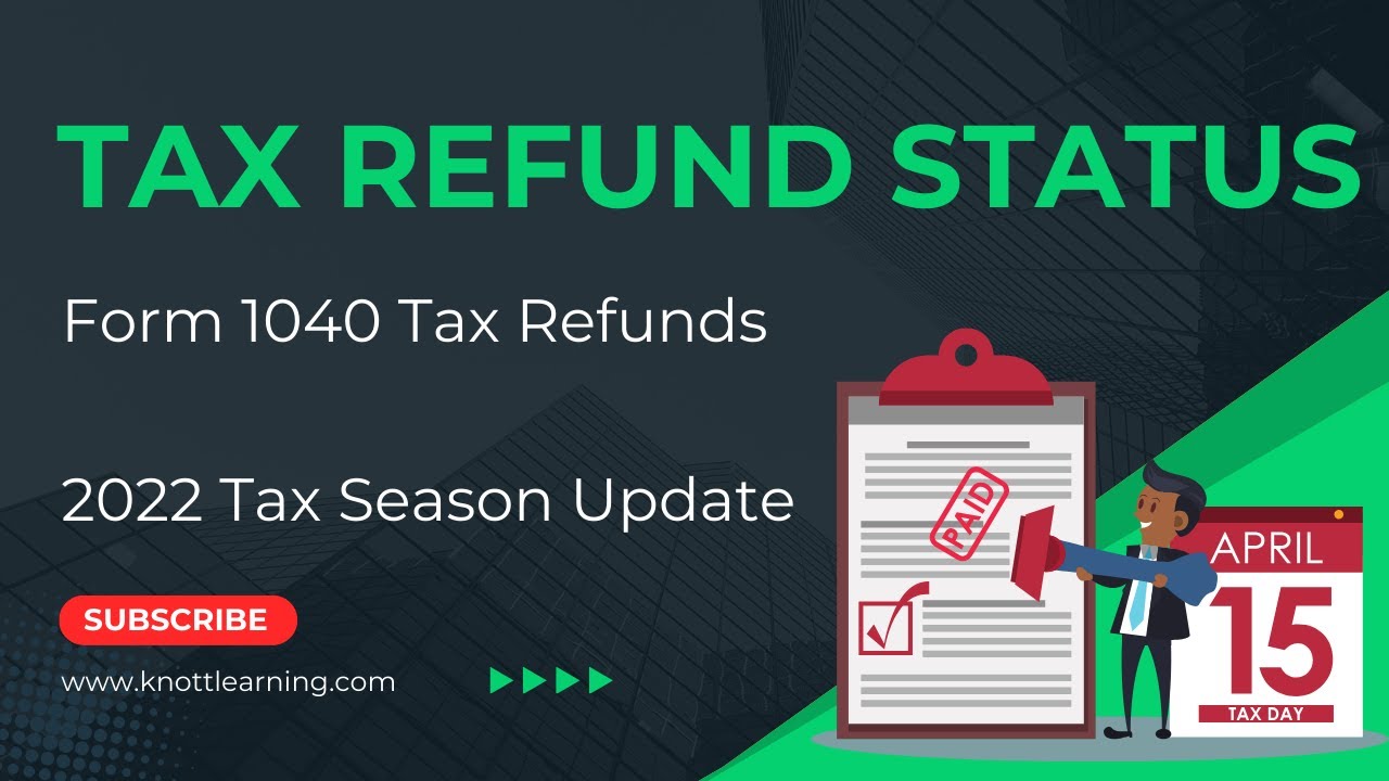 2022 Tax Refund Updates - Tax Refund Delayed?
