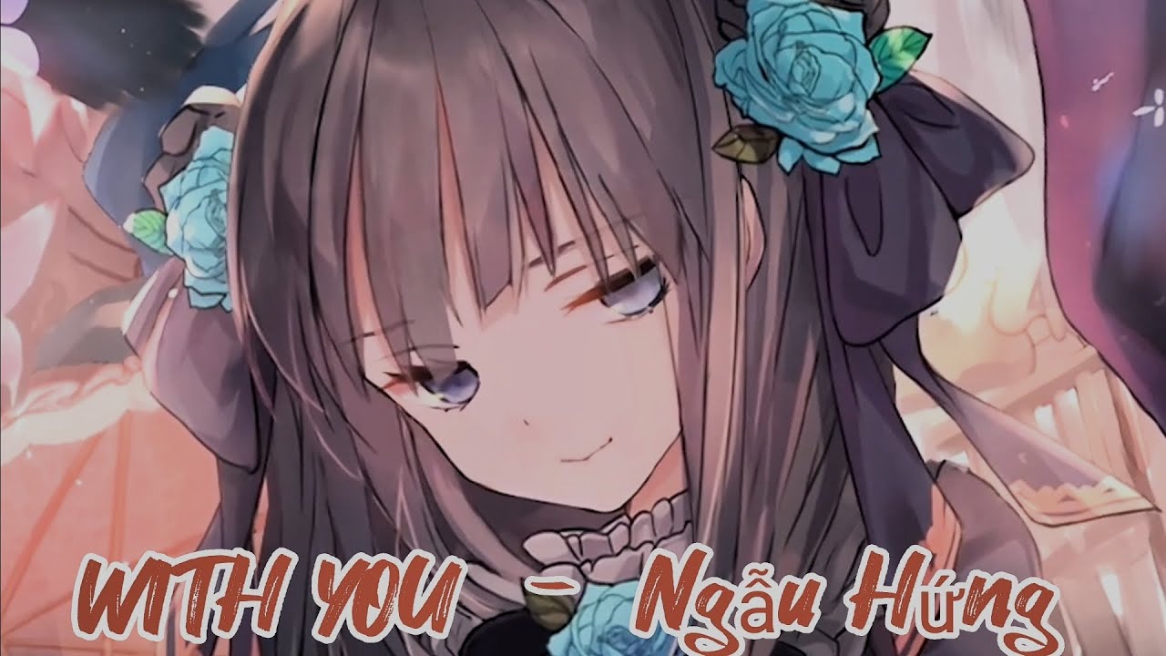 With You (Ngẫu Hứng) - Nightcore  [ Lyrics &times; Vietsub ]