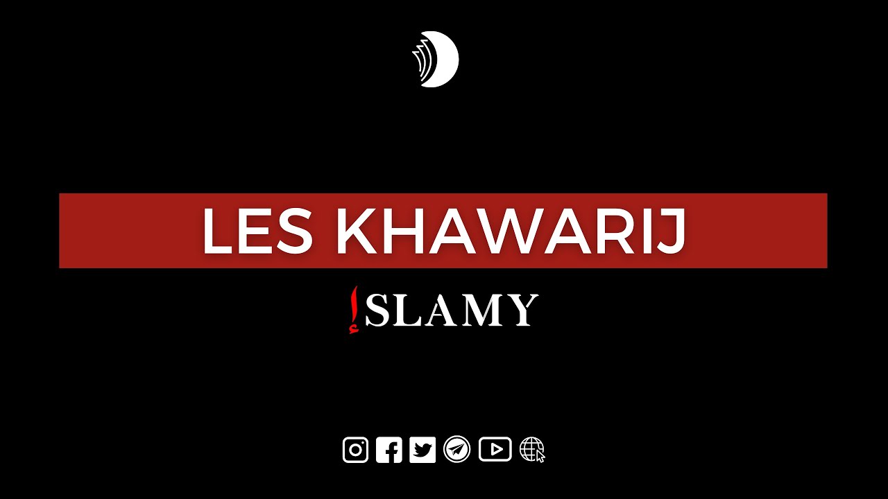 LES KHAWARIJ: QUI SONT-ILS?