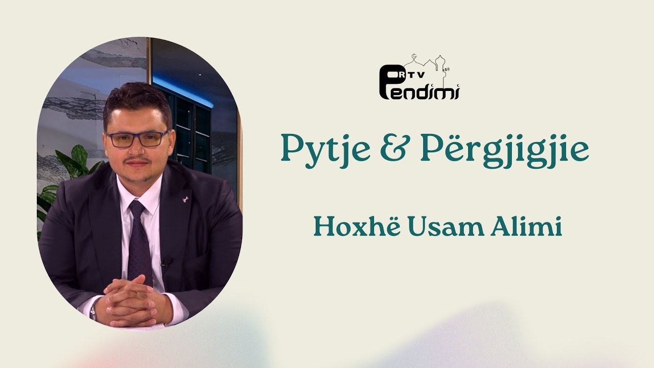 Pytje & Përgjigjie - Hoxhë Usam Alimi 13.07.2025