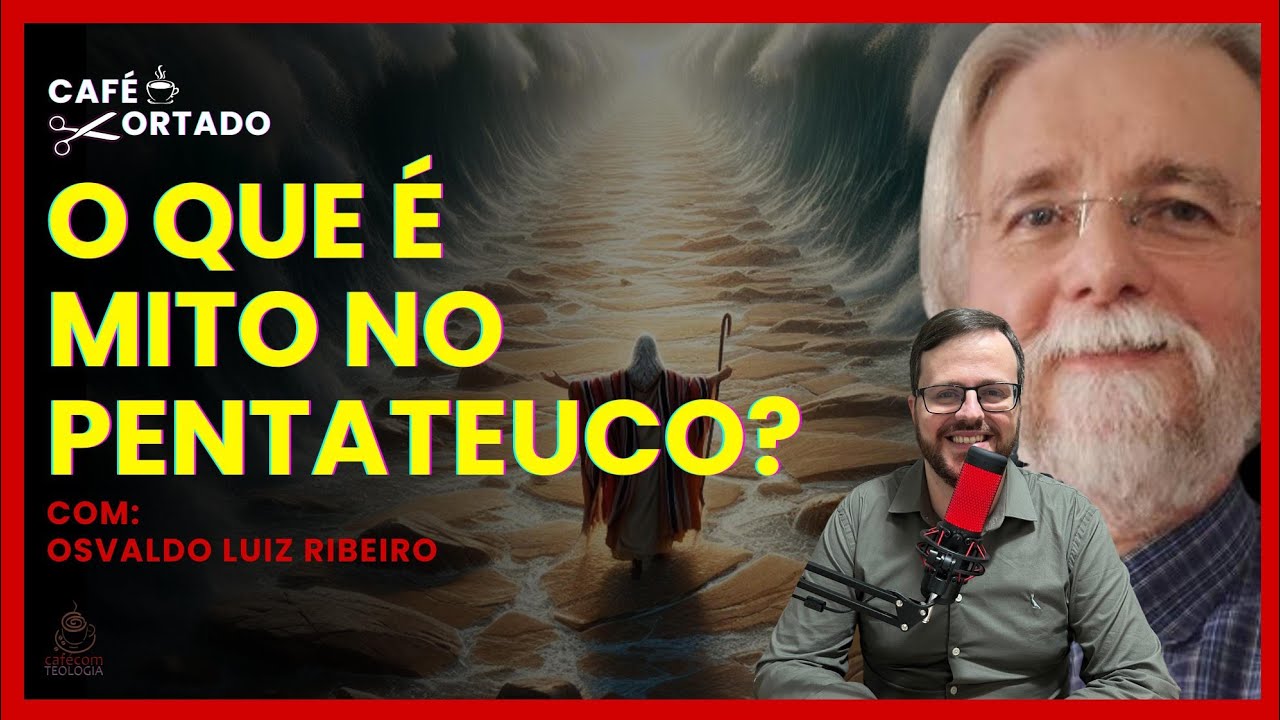 O QUE É MITO NO PENTATEUCO? Café Cortado com Dr. Osvaldo Luiz Ribeiro