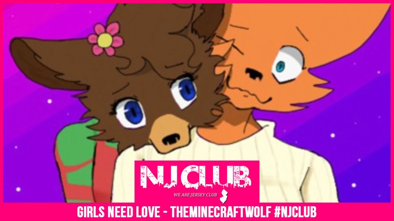GIRLS NEED LOVE (JERSEY CLUB MIX) - THEMINECRAFTWOLF #NJCLUB