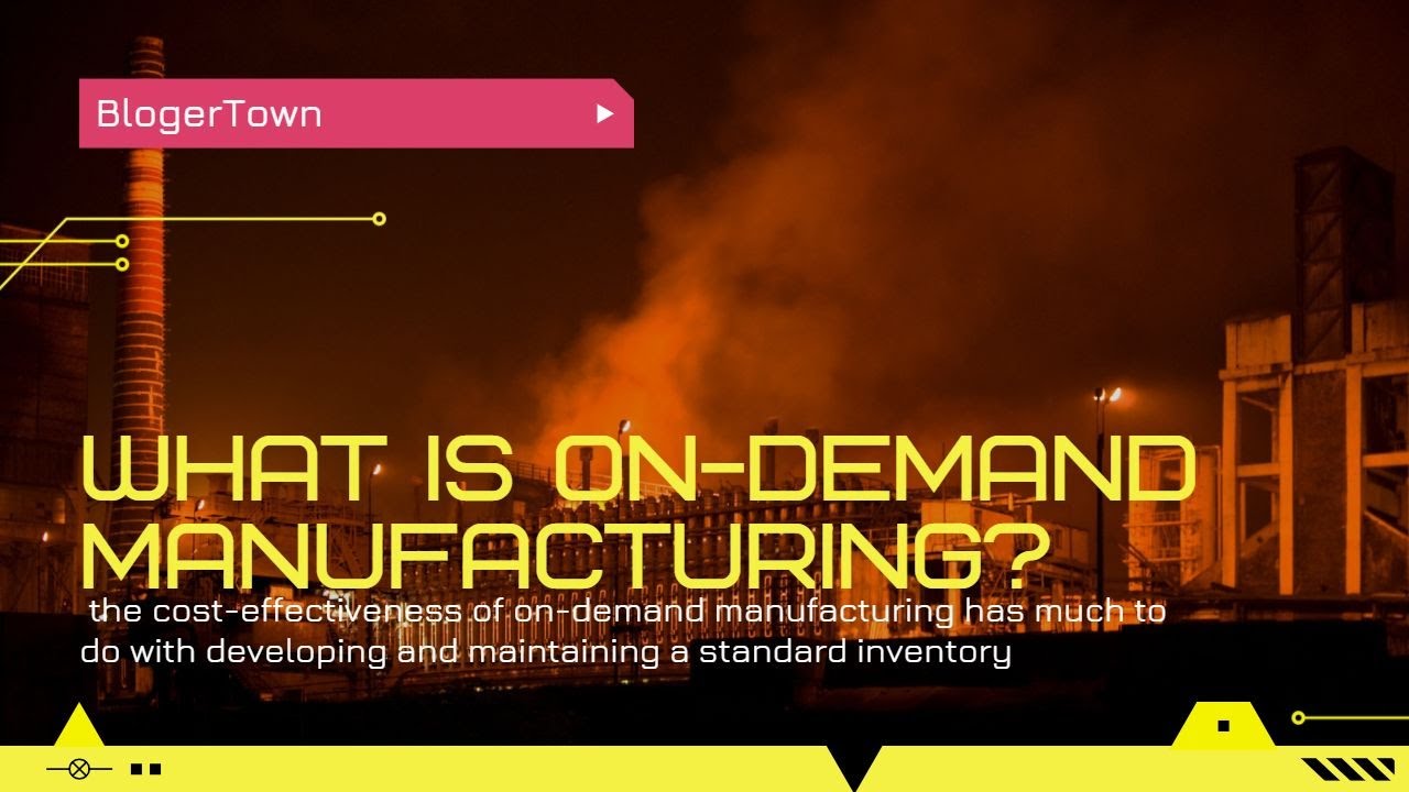 What Is On-demand Manufacturing? On-demand Manufacturing Check It Out!