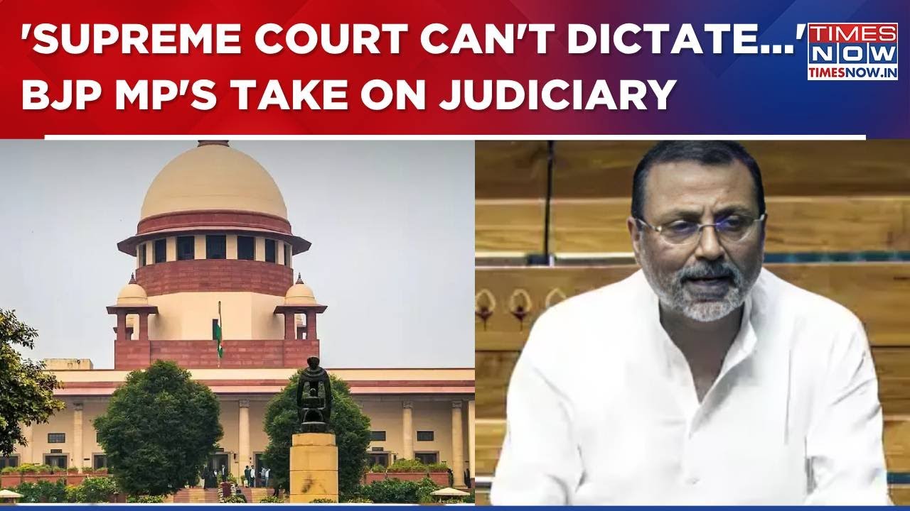 'Supreme Court Can't Dictate President' Nishikant Dubey's Remarks Amid Judiciary Vs Executive Debate