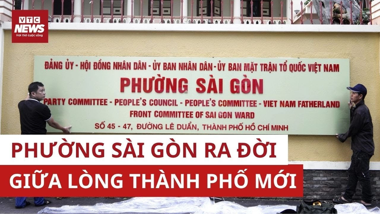 Nóng: Phường Sài Gòn chính thức ra đời: Một tên gọi, bao ký ức và kỳ vọng mới | VTC News