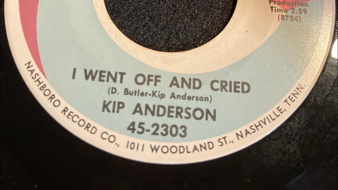 Kip Anderson   1968                                I Went Off And Cried