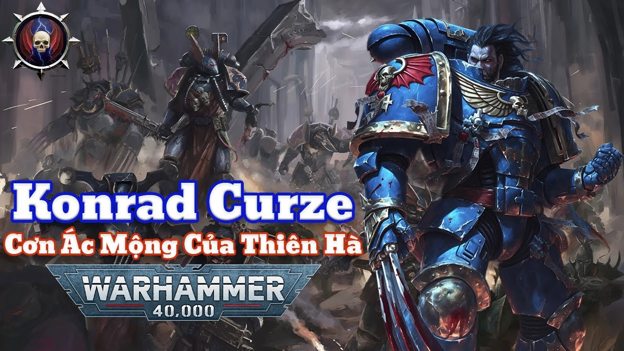 Konrad Curze: Kẻ Gieo Rắc Những Nỗi Kinh Hoàng Cho Thiên Hà Trong Warhammer 40K