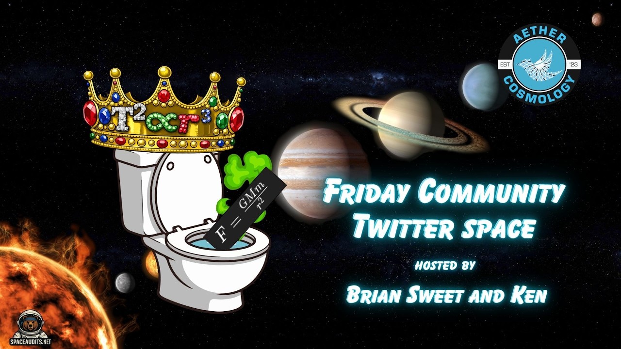 Aether Cosmology - Friday Community Twitter Space