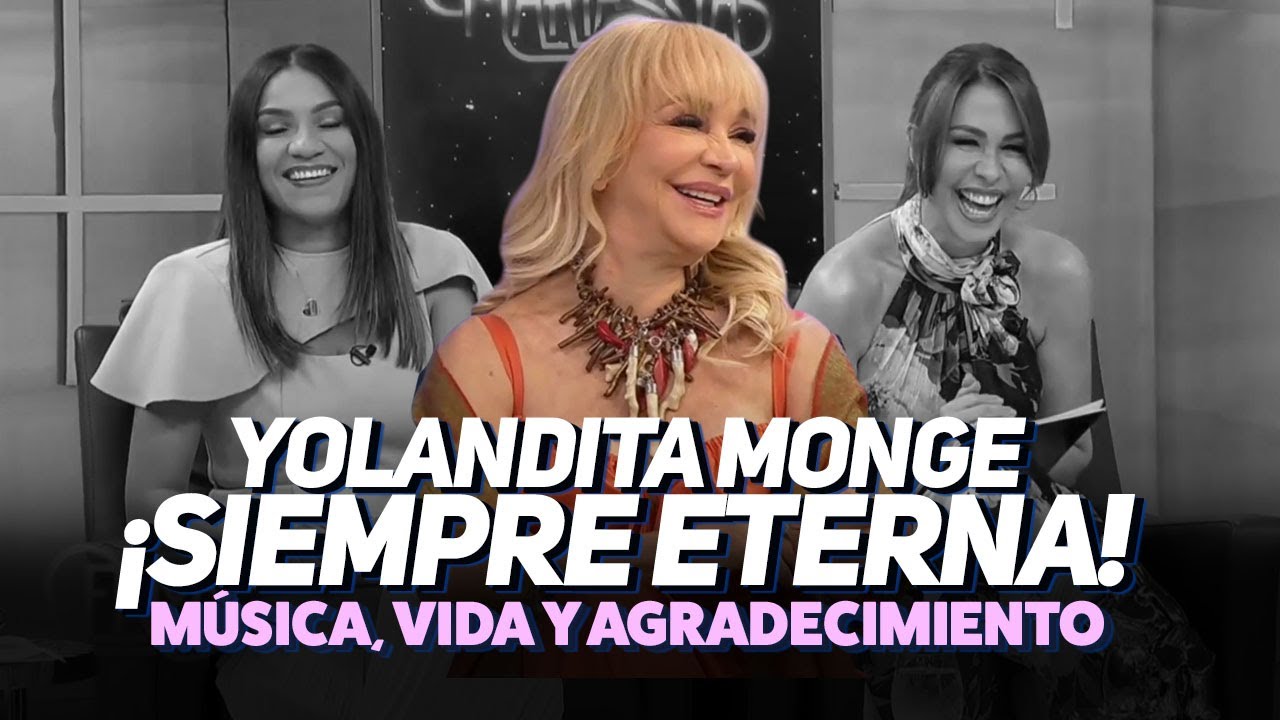 La evolución eterna de Yolandita Monge: Música, vida y agradecimiento