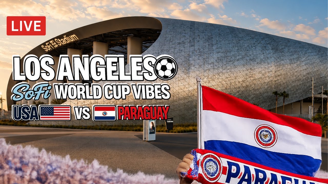 LIVE Los Angeles Walk Cam | FIFA World Cup USA vs Paraguay at SoFi Stadium